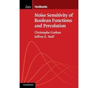 Noise Sensitivity of Boolean Functions and Percolation: 5 (Institute of Mathematical Statistics Textbooks, Series Number 5)