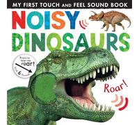 Noisy Dinosaurs: (Noisy Touch-and-Feel Books)