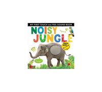 Noisy Jungle (My First Touch and Feel Sound Book)