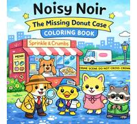 Noisy Noir The Missing Donut Case Coloring Book: Kawaii Adorable Animal Detectives Coloring Page for Kids and Adults