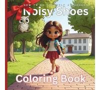 Noisy Shoes Coloring Book: How to Be Yourself at School