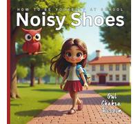 Noisy Shoes: How to Be Yourself at School