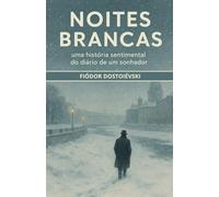 NOITES BRANCAS uma história sentimental do diário de um sonhador