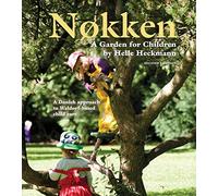 Nokken: A Garden for Children: A Danish Approach to Waldorf-based Child Care