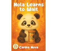 Nola Learns to Wait: A sweet panda bedtime story about patience, play, and tiny adventures (Nola Learns: A Panda’s Early Learning Bedtime Adventures)