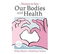 Nolan, Matthew - Drawn to Sex Vol. 2:: Our Bodies and Health: Volume 2