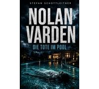 Nolan Varden: die Tote im Pool