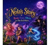 Nola's Story: Rosie, Coco, Olivia and The Evil Witch