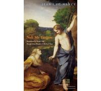 Noli me tangere : On the Raising of the Body