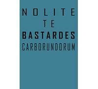 Nolite Te Bastardes Carborundorum: Don't Let The Bastards Grind You Down Notebook Lined Paper Journal for Creative Writers or Personal Use 120 lined ... Notes and Diary, Motivational Women Gift