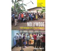 Nollywood: The Making of a Film Empire