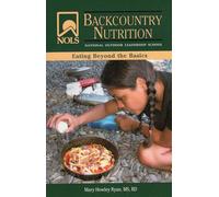 NOLS Nutrition Field Guide (National Outdoor Leadership School): Eating Beyond the Basics (NOLS Library)