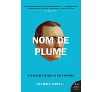 Nom de Plume: A (Secret) History of Pseudonyms (P.S.)