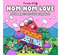 Nom Nom Love: A Whimsical Food-Themed Coloring Book Full of Super Cute Animals & Cozy Worlds