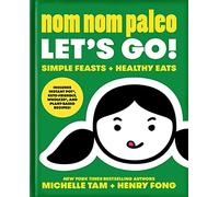 Nom Nom Paleo: Let's Go! – Volume 3