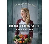 Nom Yourself: Simple Vegan Cooking