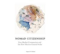 Nomad Citizenship: Free-Market Communism and the Slow-Motion General Strike