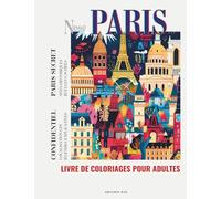 Nomad Collection - PARIS: Livre de Coloriage pour Adultes | 50 Scènes à colorier de la Ville Lumière, entre Monuments incontournables, Adresses secretes et insolites avec GPS !