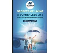 NOMAD ENTREPRENEUR | SECRETS OF LIVING A BORDERLESS LIFE: HOW TO SUCCEED IN DOING BUSINESS OVERSEAS