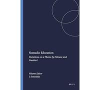 Nomadic Education: Variations on a Theme by Deleuze and Guattari (Educational Futures)