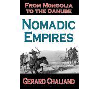 Nomadic Empires: From Mongolia to the Danube