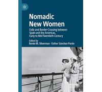 Nomadic New Women: Exile and Border-Crossing between Spain and the Americas, Early to Mid-Twentieth Century