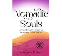 Nomadic Souls: A Transformative Guide for Women to Thrive Abroad
