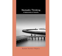 Nomadic Thinking: A Metanarrative of Humanity (SUNY series in Transcontinental Philosophy)