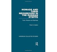 Nomads and their Neighbours in the Russian Steppe: Turks, Khazars and Qipchaqs (Variorum Collected Studies)