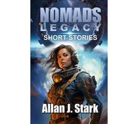 NOMADS LEGACY: Short Stories (NOMADS / NOMADS-LEGACY / NOMADS-SCAVENGERS / NOMADS-Aseera (English))