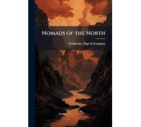 Nomads of the North: A Story of Romance and Adventure Under the Open Stars