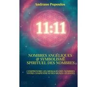 Nombres angéliques & Symbolisme spirituel des nombres: Nombres angéliques, heures miroirs, synchronicité, numérologie spirituelle, codes numériques, ... - Manuels pratiques pour une vie consciente)
