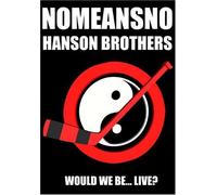 Nomeansno/Hanson Brothers: Would We Be... Live? [DVD]
