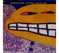 nomeansno - Sex Mad / You Kill Me