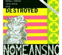 Nomeansno - Small Parts Isolated And Destroyed/The Day Everything Becomes Nothing