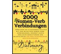 Nomen-Verb-Verbindungen Dictionary: Reach German Fluency with 2000 Essential Nomen-Verb-Verbindungen Presented with English Meanings and Example ... Learners (Nomen-Verb-Verbindungen in English)