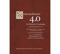 Nomenclature 4.0 for Museum Cataloging: Robert G. Chenhall's System for Classifying Cultural Objects (American Association for State & Local History) (American Association for State and Local History)