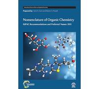 Nomenclature of Organic Chemistry: IUPAC Recommendations and Preferred Names 2013 (International Union of Pure and Applied Chemistry (Hardcover))