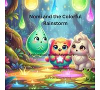 Nomi and the Colorful Rainstorm: A Whimsical Woods Adventure (Adventures in the Whimsical Woods)