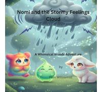 Nomi and the Stormy Feelings Cloud: A Whimsical Woods Adventure (Adventures in the Whimsical Woods)