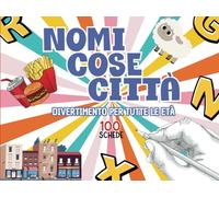Nomi, Cose, Città: Divertimento Per Tutte Le Età. Ed. 100 Schede. Libro Di Attività Per Bambini, Adulti, Famiglia. Idea Regalo. Libro Educativo