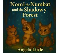 Nomi the Numbat and the Shadowy Forest (Little Adventures Collection)