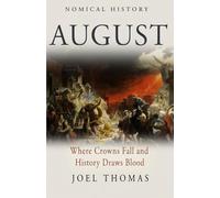 Nomical History August: Where Crowns Fall and History Draws Blood (Nomical History: Monthly)