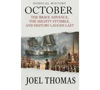 Nomical History October: The Brave Advance, the Mighty Stumble, and History Laughs Last (Nomical History by Month)