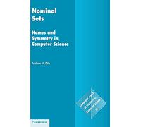 Nominal Sets: Names and Symmetry in Computer Science: 57 (Cambridge Tracts in Theoretical Computer Science, Series Number 57)