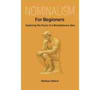 Nominalism For Beginners: Exploring the Roots of a Revolutionary Idea