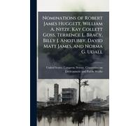 Nominations of Robert James Huggett, William A. Nitze, Kay Collett Goss, Terrence L. Bracy, Billy J. Anotubby, David Matt James, and Norma G. Udall