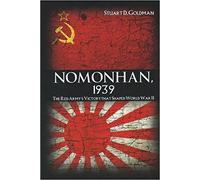 Nomonhan, 1939: The Red Army's Victory That Shaped World War II