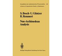 Non-Archimedean Analysis: A Systematic Approach to Rigid Analytic Geometry: 261 (Grundlehren der mathematischen Wissenschaften, 261)