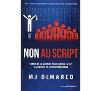 Non au script - Sortir de la matrice pour choisir la vie, la liberté et l'entrepreneuriat